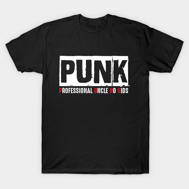 PUNK Professional Uncle No Kids T-Shirt by monolusi
